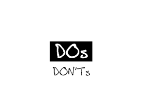 Do's and Dont's